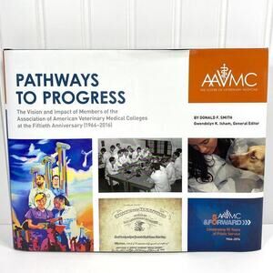 Pathways to‎ Progress AAVMC 50th Anniversary Veterinary Medicine 2016 Book HC